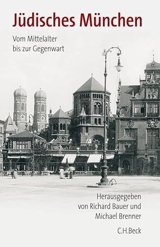 Jüdisches München: Vom Mittelalter bis zur Gegenwart